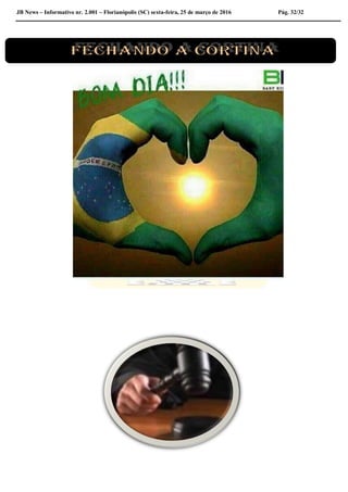 JB News – Informativo nr. 2.001 – Florianópolis (SC) sexta-feira, 25 de março de 2016 Pág. 32/32
 