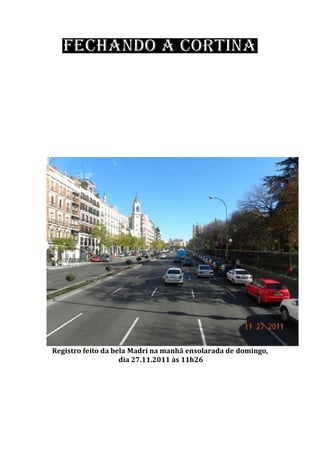 Registro feito da bela Madri na manhã ensolarada de domingo,
dia 27.11.2011 às 11h26
 