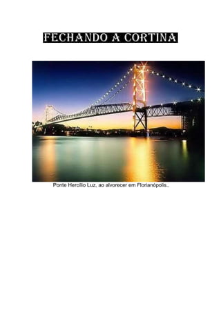 Ponte Hercílio Luz, ao alvorecer em Florianópolis..
 