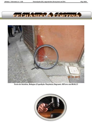 JB News – Informativo nr. 1.236 Florianópolis (SC), segunda-feira 20 de janeiro de 2014. Pág. 26/26
Furto de bicicleta, Bologna (Expedição Maçônica) flagrante JBNews em 08.04.13
 