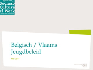 Belgisch / Vlaams Jeugdbeleid Mei 2011 