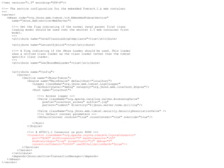 <?xml version="1.0" encoding="UTF-8"?>

<!-- The service configuration for the embedded Tomcat4.1.x web container
-->
<server>
    <mbean code="org.jboss.web.tomcat.tc4.EmbeddedTomcatService"
       name="jboss.web:service=WebServer">

      <!-- Get the flag indicating if the normal Java2 parent first class
      loading model should be used over the servlet 2.3 web container first
      model.
      -->
      <attribute name="Java2ClassLoadingCompliance">true</attribute>

      <attribute name="LenientEjbLink">true</attribute>

      <!-- A flag indicating if the JBoss Loader should be used. This loader
      uses a unified class loader as the class loader rather than the tomcat
      specific class loader.
      -->
      <attribute name="UseJBossWebLoader">true</attribute>


      <attribute name="Config">
         <Server>
            <Service name="JBoss-Tomcat">
               <Engine name="MainEngine" defaultHost="localhost">
                  <Logger className="org.jboss.web.tomcat.Log4jLogger"
                     verbosityLevel="debug" category="org.jboss.web.localhost.Engine"/>
                  <Host name="localhost">

                     <!-- Access logger -->
                     <Valve className="org.apache.catalina.valves.AccessLogValve"
                        prefix="localhost_access" suffix=".log"
                        pattern="common" directory="${jboss.server.home.dir}/log"/>

                     <Valve className="org.jboss.web.tomcat.security.SecurityAssociationValve" />
                     <!-- Default context parameters -->
                     <DefaultContext cookies="true" crossContext="true" override="true"/>

                  </Host>
               </Engine>

                <!-- A HTTP/1.1 Connector on port 8080 -->
                <Connector className="org.apache.coyote.tomcat4.CoyoteConnector"
                    port="8080" minProcessors="5" maxProcessors="100"
                    enableLookups="true" acceptCount="10" debug="0"
                    connectionTimeout="20000" useURIValidationHack="false"/>
             </Service>
          </Server>
      </attribute>
      <depends>jboss:service=TransactionManager</depends>
   </mbean>
</server>
 