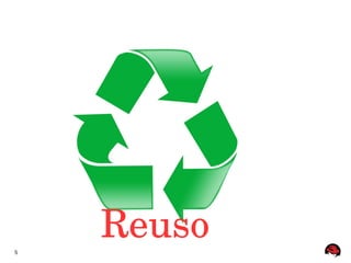 5
    Reuso
 