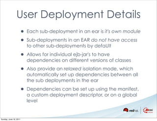 User Deployment Details
                    • Each sub-deployment in an ear is it's own module
                    • Sub-d...