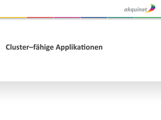 Cluster–fähige	
  ApplikaBonen	
  
 