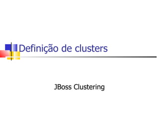 Definição de clusters JBoss Clustering 