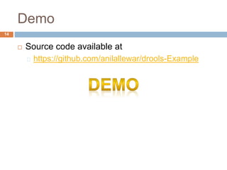 Demo
14
 Source code available at
https://github.com/anilallewar/drools-Example
 