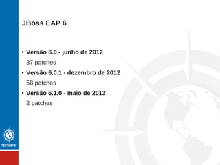 Dois modos de operação
● Standalone
Modo tradicional (um servidor por JVM simples)
Facilidades de gerenciamento por ser uma JVM
Sem controle do ciclo de vida via gerenciamento (somente
shutdown)
● Domain
Multi-JVM, vários servidores
Gerenciamento coordenado pelo Domain Controller
Várias instâncias (JVM's) por Host
Controle total do ciclo de vida dos servidores via Host Controller
 