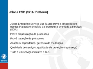 Business Rule Management System (BRMS) é um sistema onde
são definidas as regras de negócio e as lógicas de decisão dentro
da organização.
Uma plataforma para modelagem de negócio
Separação da lógica de negócio dos dados
Facilidade de manutenção das regras de negócio
Mudanças dinâmicas e reuso das regras de negócio
JBoss BRMS
 