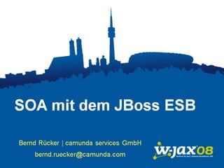 SOA mit dem
             JBoss ESB
                    W-JAX
                04.11.2008
bernd.ruecker@camunda.com
 