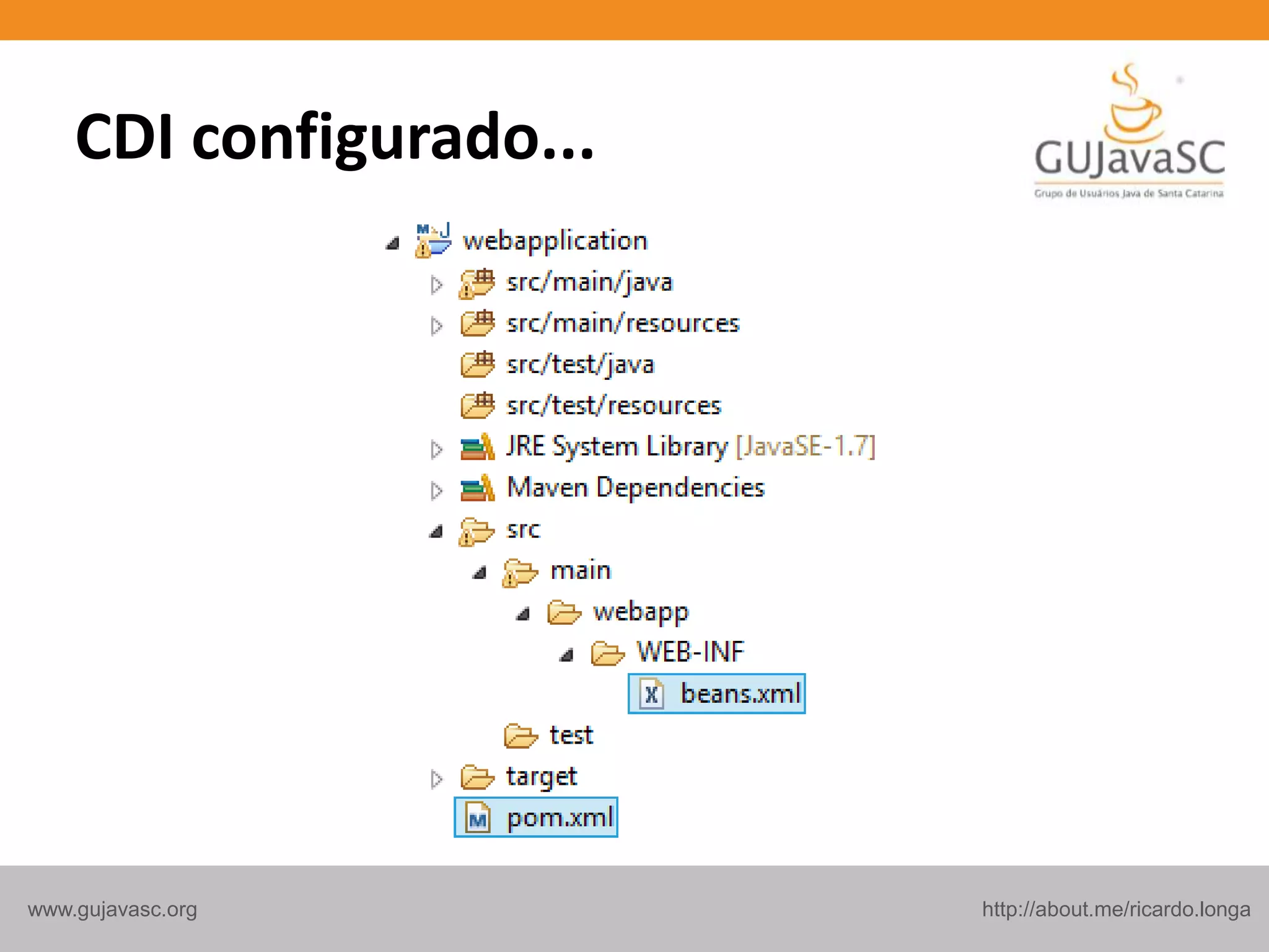 http://about.me/ricardo.longawww.gujavasc.org
CDI configurado...
 
