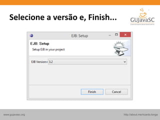 http://about.me/ricardo.longawww.gujavasc.org
Selecione a versão e, Finish...
 