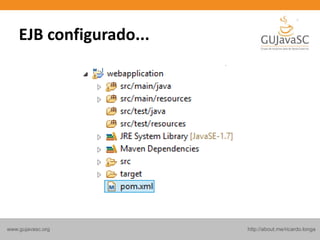 http://about.me/ricardo.longawww.gujavasc.org
EJB configurado...
 