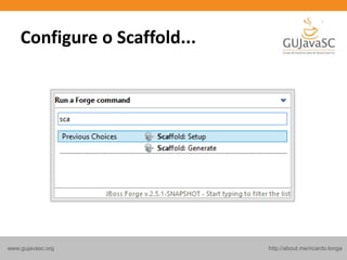 http://about.me/ricardo.longawww.gujavasc.org
Configure o Scaffold...
 
