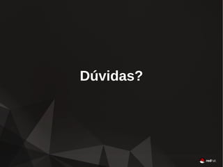 74
Red Hat JBoss Fuse
Divider SlideDúvidas?
 