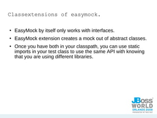 Classextensions of easymock. EasyMock by itself only works with interfaces. EasyMock extension creates a mock out of abstract classes. Once you have both in your classpath, you can use static imports in your test class to use the same API with knowing that you are using different libraries. 