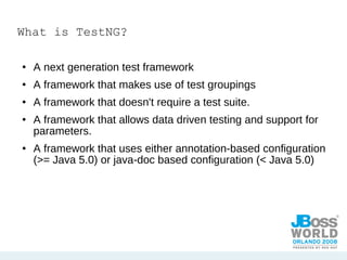 What is TestNG? A next generation test framework A framework that makes use of test groupings A framework that doesn't require a test suite. A framework that allows data driven testing and support for parameters. A framework that uses either annotation-based configuration (>= Java 5.0) or java-doc based configuration (< Java 5.0) 