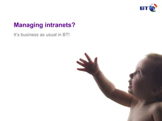 Managing intranets? It’s business as usual in BT! 