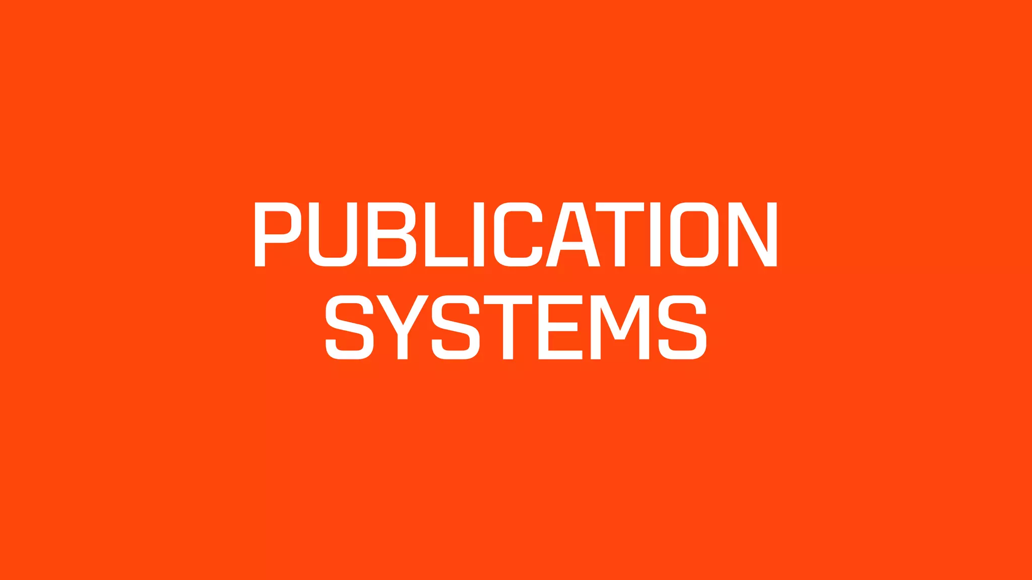 PUBLICATION  
SYSTEMS
 
