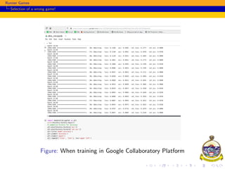 Runner Games
Selection of a wrong game!
Figure: When training in Google Collaboratory Platform
 