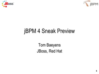 jBPM 4 Sneak Preview Tom Baeyens JBoss, Red Hat 