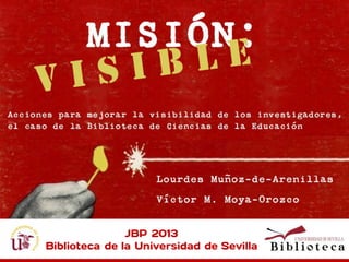 Misión visible : acciones para mejorar la visibilidad de los investigadores, el caso de la Biblioteca de Ciencias de la Educación