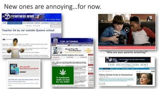 New ones are annoying…for now.
8
“Why are your parents wrestling?”
 