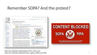 Remember SOPA? And the protest?
11
https://en.wikipedia.org/wiki/Stop_Online_Piracy_Act
https://en.wikipedia.org/wiki/Protests_against_SOPA_and_PIPA
 