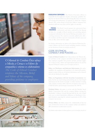 RELATÓRIOANUALEDESUSTENTABILIDADE2012ANNUALANDSUSTAINABILITYREPORT201221
EXECUTIVE OFFICERS The Board of Executive Officers is
responsible for the application of plans and strategic guidelines de-
fined by the Board of Directors,determining allocation of resources
and assessing the performance of segments in which the company
operates.The current Board of Executive Officers comprises four
members, with two-year terms and the right to re-election.
FISCAL
COUNCIL
The Fiscal Council operates on a permanent basis,
with powers and duties conferred by law. Among
its duties are oversight of Board member acts, providing opinion
on proposals submitted to the General Meeting and analysis of ac-
counting statements.The council is currently staffed by five effec-
tive members and their respective understudies,all with a one-year
term of office and re-election rights.
For further information on duties of the Board of Directors, Ex-
ecutive Officers and Fiscal Council, including member résumés,
see the Reference Form at www.jbs.com.br/ri.
CODE OF ETHICAL
CONDUCT AND POLICIES GRI 4.8
Code of Ethical Conduct: this Code reinforces the Mission, Be-
lief and Values of the company and defines the behavior expected
from employees, regardless their position and role, and from suppli-
ers in respect of the culture and organizational policies.To read the
Manual of Ethical Conduct, access www.jbs.com.br/ri.
Policy on Disclosure and Relevant Information: this policy
establishes the regulations and guidelines to be observed by profes-
sionals in respect of the use of classified information such as material
facts not yet disclosed to the public.
Policy on Negotiation with the Securities Commission: this
policy has the aim of preventing and punishing any use of privileged
information for the benefit of people or entities involved in trading
with company securities. Policy directives are based on the terms of
CVM (Securities and Exchange Commission) No. 358/02.
Dividend Policy: this policy is in line with the Brazilian Stock
Market Corporations Law and the company Bylaws, electing the
shareholders’ Ordinary General Meeting held by the end of April
each year, in which shareholders deliberate on distribution of an-
nual dividends, respecting the minimal requirement of 25% of the
company’s net income.
Privacy Policy: this Policy ensures the confidentiality of data for
users of interactive services on the company website and reinforces
JBS commitment to information security.
For further information on these policies,access www.jbs.com.br/ri.
O Manual de Conduta Ética reforça
a Missão,a Crença e osValores da
companhia e orienta os colaboradores
The Code of Ethical Conduct
reinforces the Mission, Belief
andValues of the company,
providing guidance to employees
 