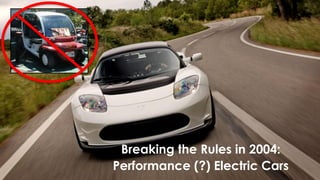 Breaking the Rules in 2004:
Performance (?) Electric Cars
 