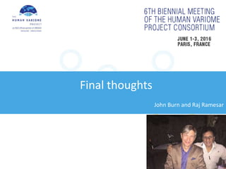 Final thoughts
John Burn and Raj Ramesar
 