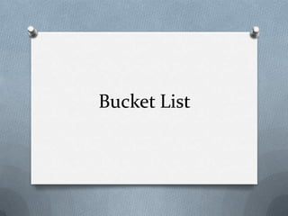 Bucket List
 