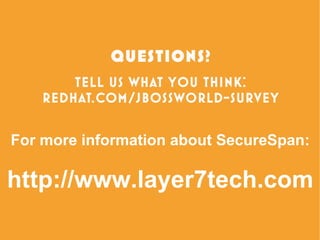 For more information about SecureSpan: http://www.layer7tech.com 