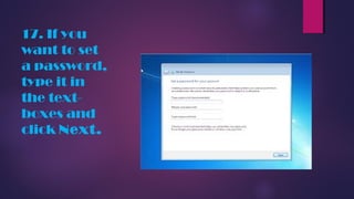 17. If you
want to set
a password,
type it in
the text-
boxes and
click Next.
 