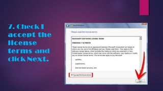 7. Check I
accept the
license
terms and
click Next.
 