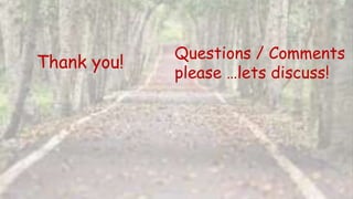 Thank you!
Questions / Comments
please …lets discuss!
 