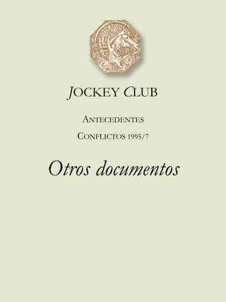 J OCKEY  C LUB A NTECEDENTES C ONFLICTOS 1995/7 Otros documentos 
