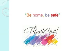 “Be home, be safe”
 