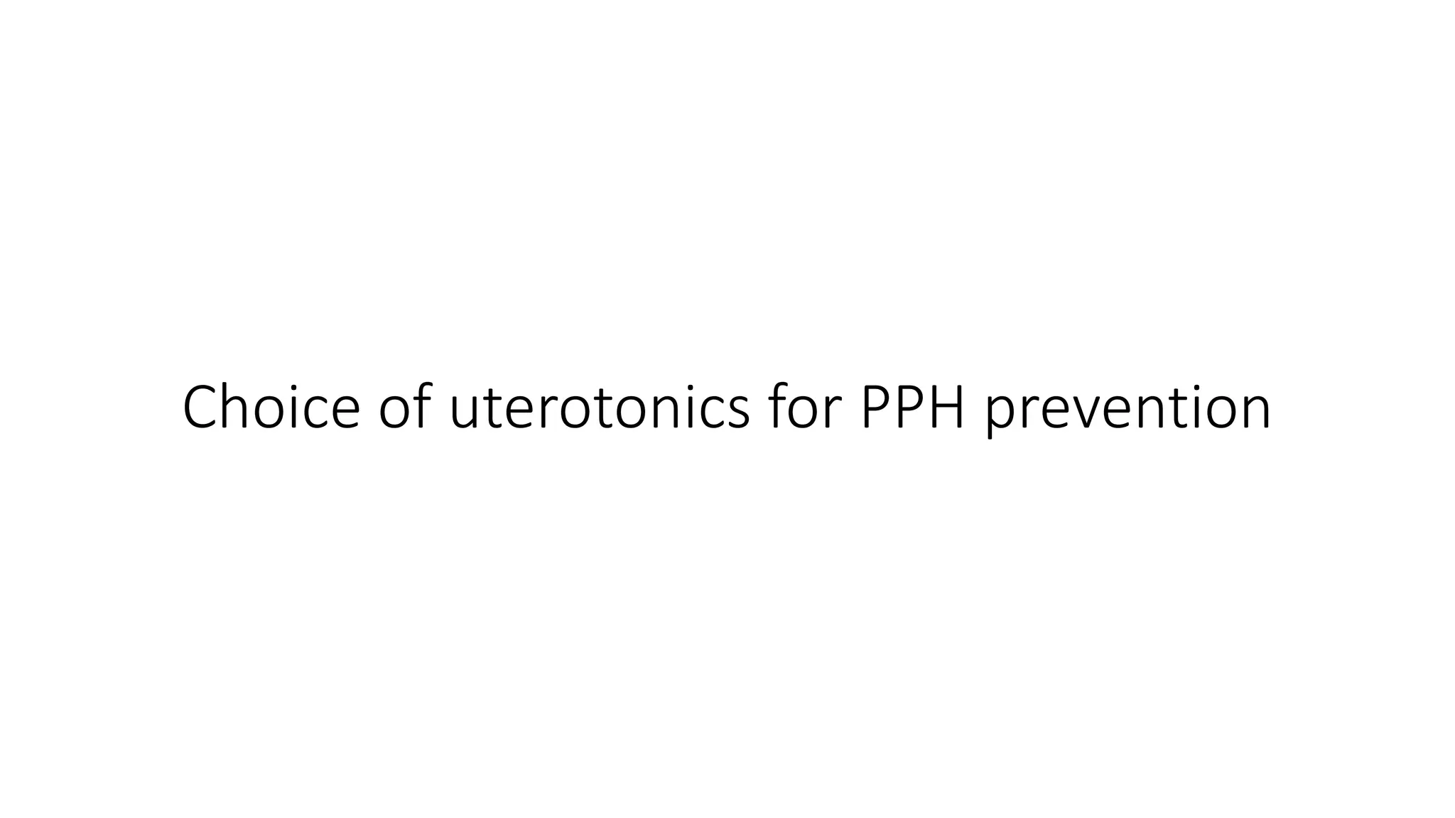 Choice of uterotonics for PPH prevention
 