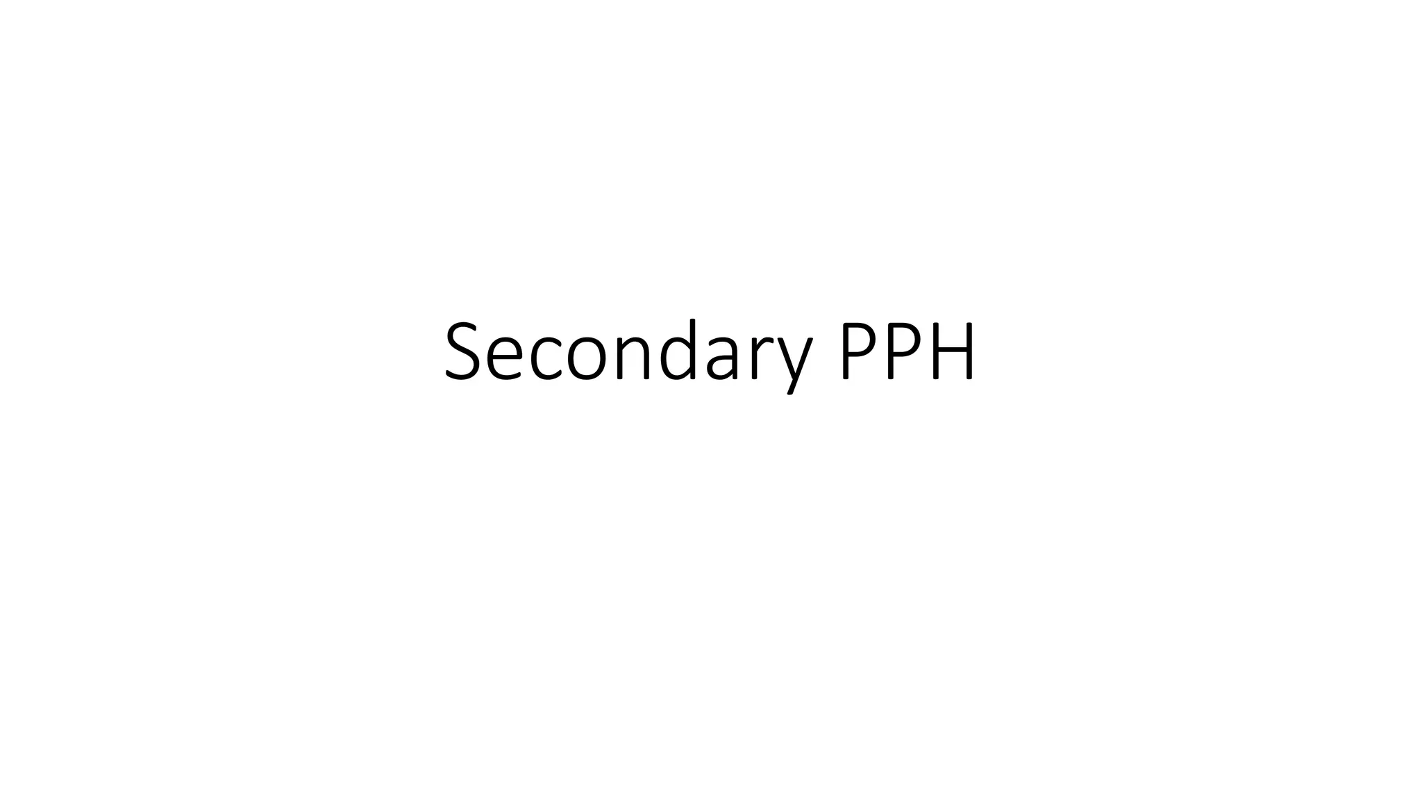 Secondary PPH
 