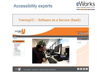 TrainingVC – Software as a Service (SaaS)
Accessibility experts
TVC
 