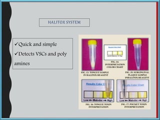 HALITOX SYSTEM
Quick and simple
Detects VSCs and poly
amines
 
