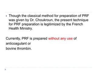 Introduction to Platelet Rich Fibrin (PRF) and its uses in Dentistry | PPTX