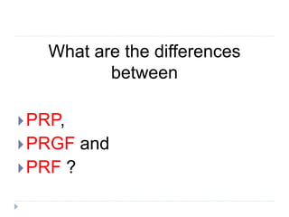 Introduction to Platelet Rich Fibrin (PRF) and its uses in Dentistry | PPTX