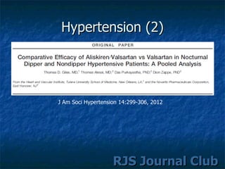 Hypertension (2)




                                          RJS Journal Club
                                          RJS Journal Club
J Am Soci Hypertension 14:299-306, 2012
 