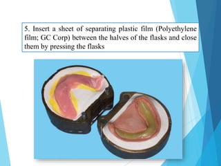 5. Insert a sheet of separating plastic film (Polyethylene
film; GC Corp) between the halves of the flasks and close
them by pressing the flasks
17
 