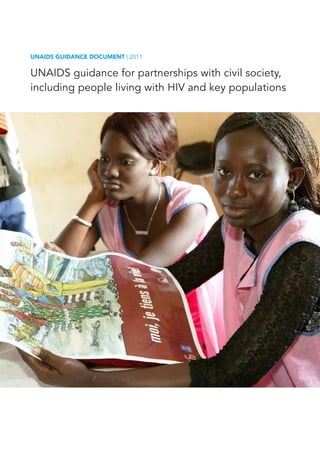 UNAIDS Guidance document | 2011
UNAIDS guidance for partnerships with civil society,
including people living with HIV and key populations
 