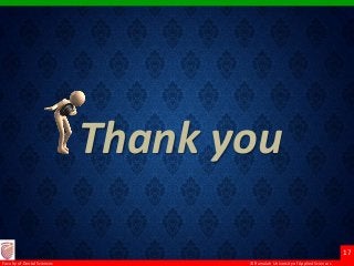 © Ramaiah University of Applied Sciences
17
Faculty of Dental Sciences
Thank you
 