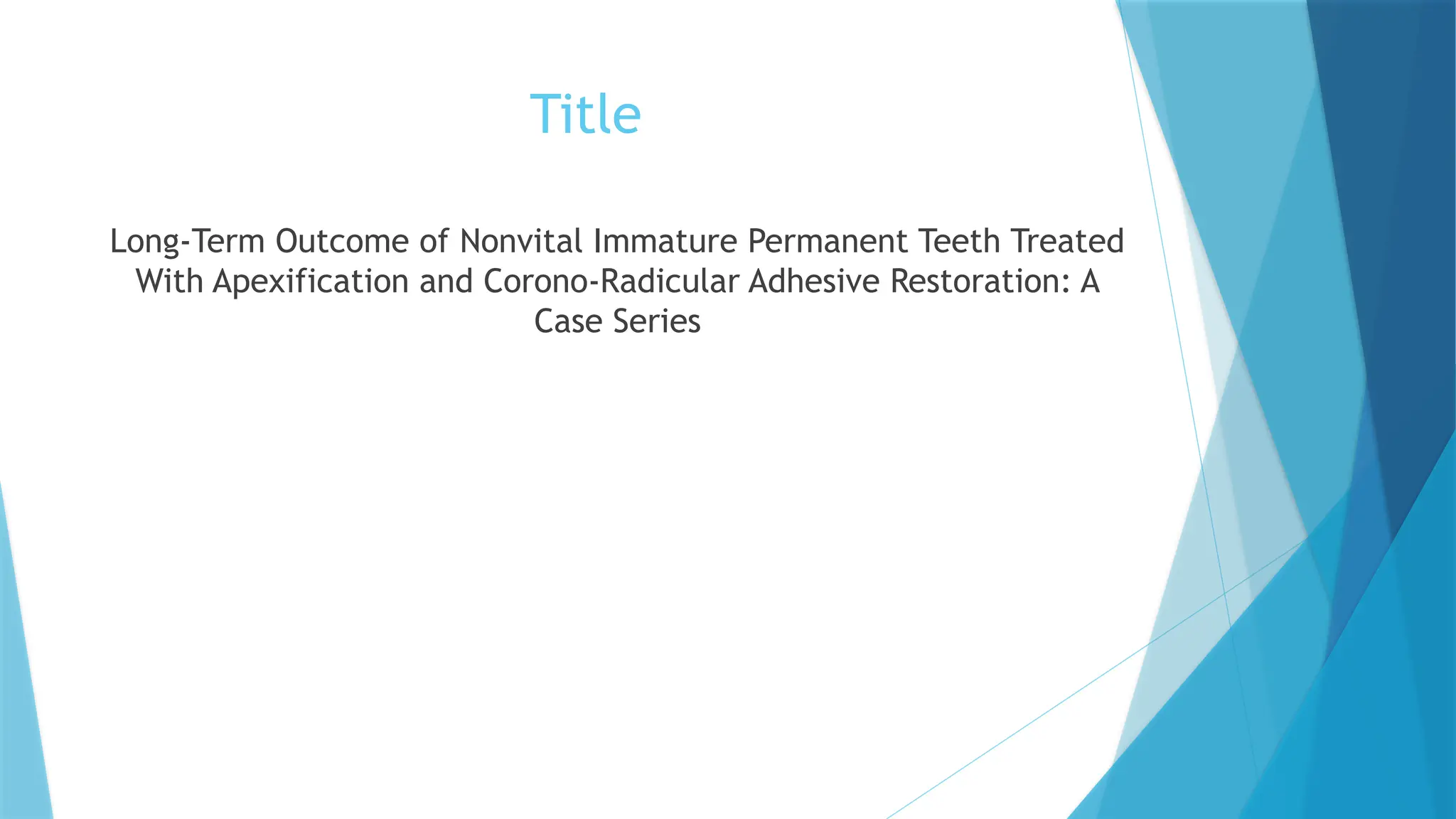 Title
Long-Term Outcome of Nonvital Immature Permanent Teeth Treated
With Apexification and Corono-Radicular Adhesive Restoration: A
Case Series
 