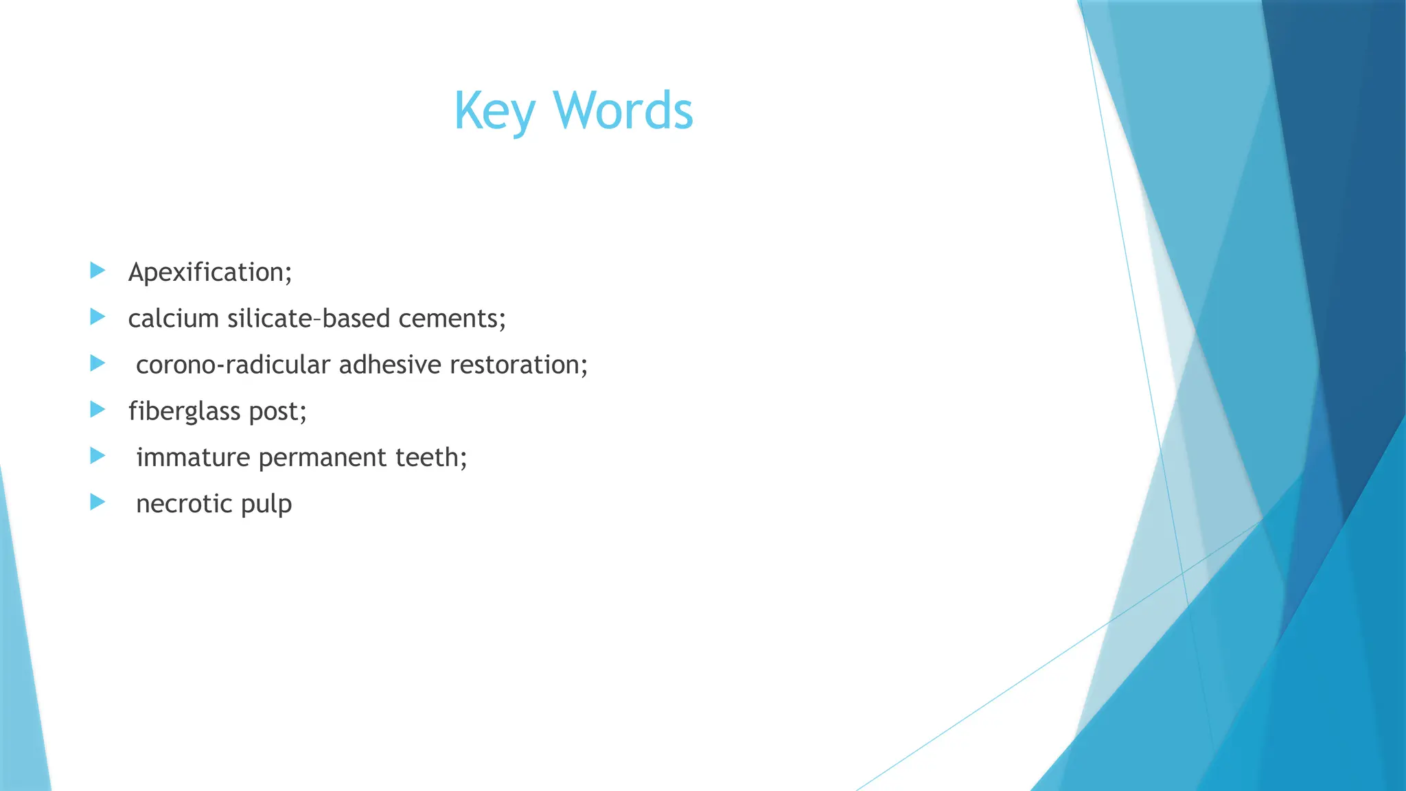 Key Words
 Apexification;
 calcium silicate–based cements;
 corono-radicular adhesive restoration;
 fiberglass post;
 immature permanent teeth;
 necrotic pulp
 